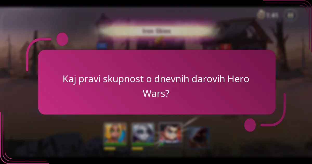 Kaj pravi skupnost o dnevnih darovih Hero Wars?