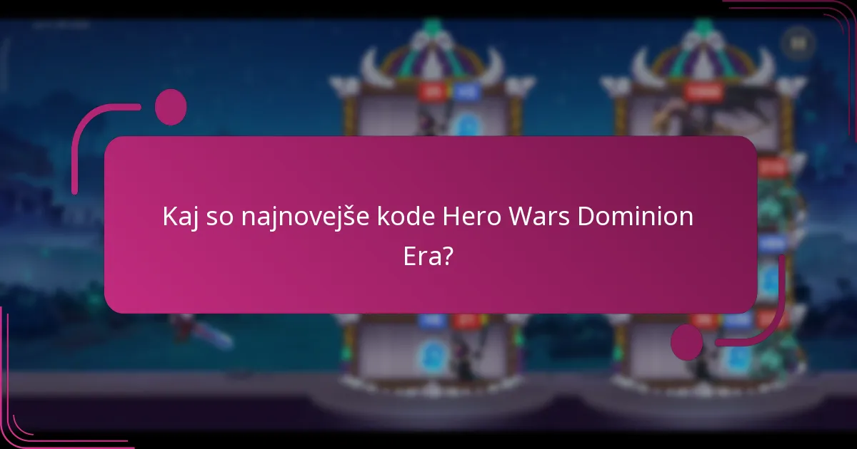 Kaj so najnovejše kode Hero Wars Dominion Era?