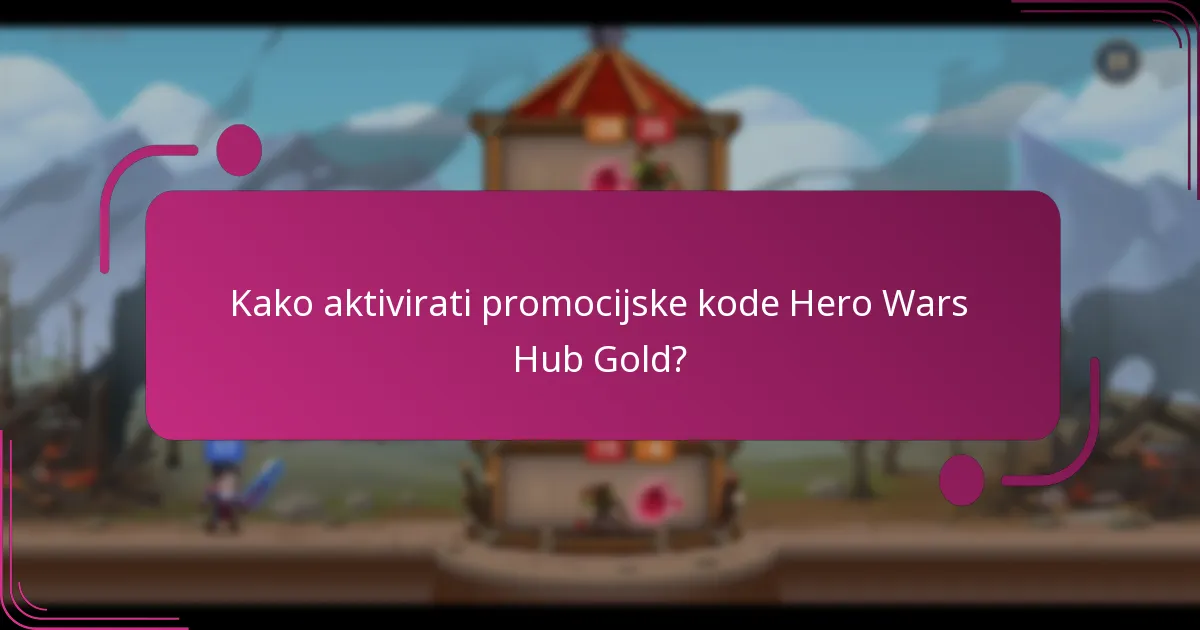 Kako aktivirati promocijske kode Hero Wars Hub Gold?