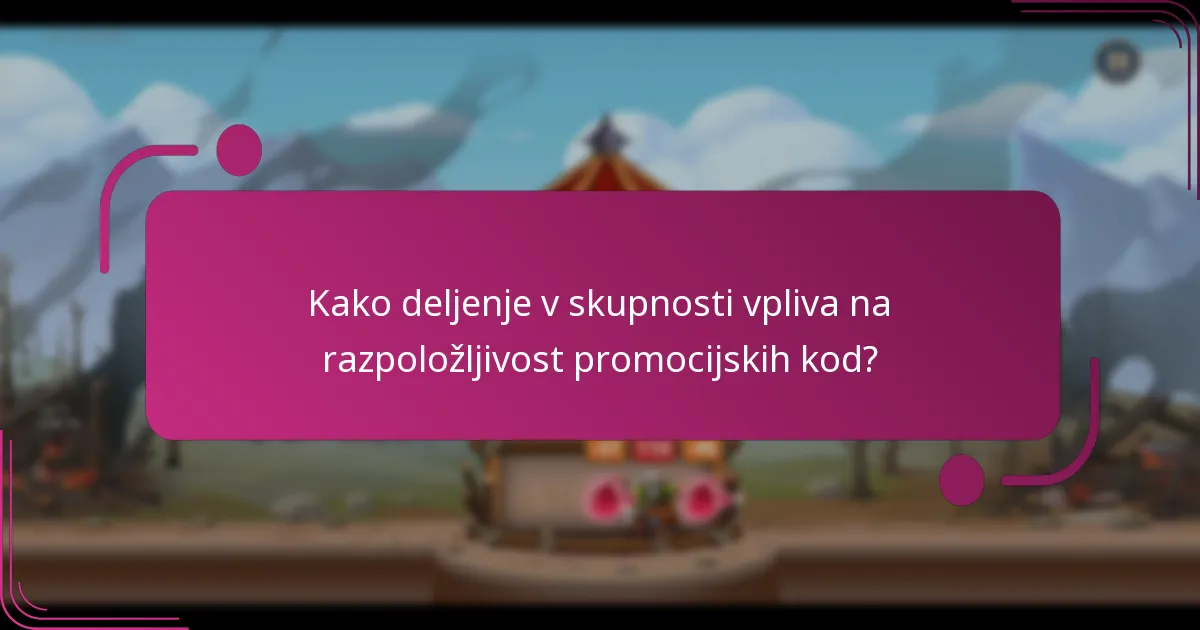Kako deljenje v skupnosti vpliva na razpoložljivost promocijskih kod?