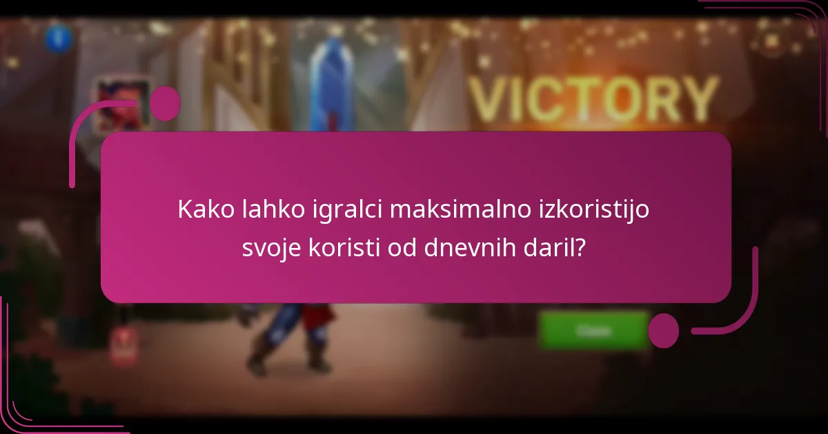 Kako lahko igralci maksimalno izkoristijo svoje koristi od dnevnih daril?