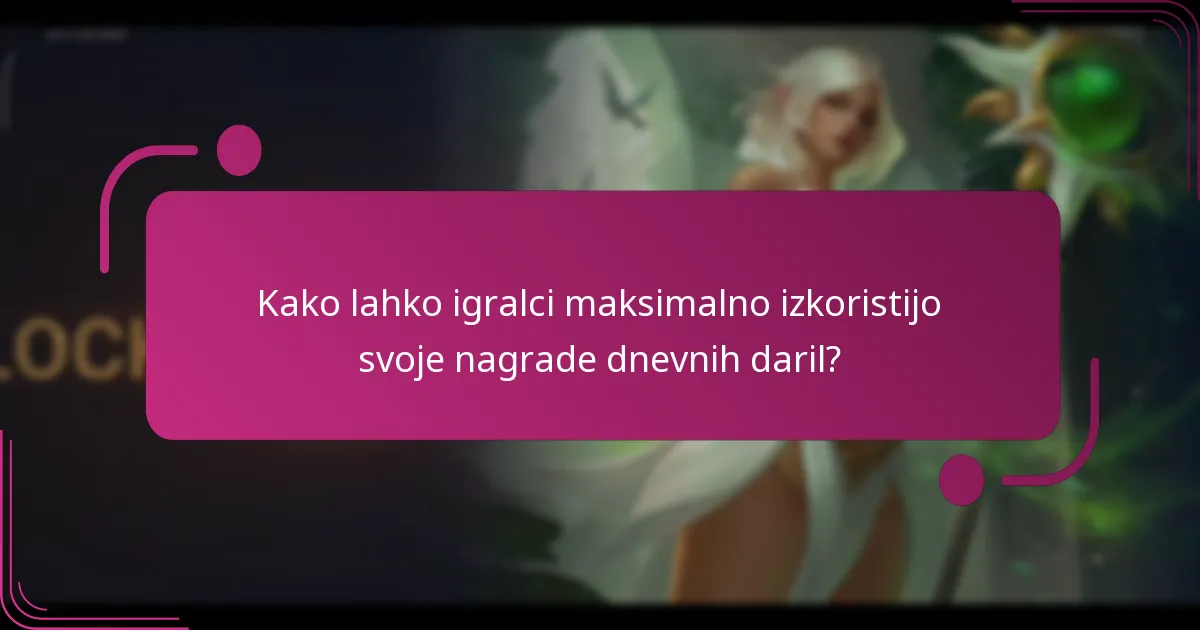Kako lahko igralci maksimalno izkoristijo svoje nagrade dnevnih daril?