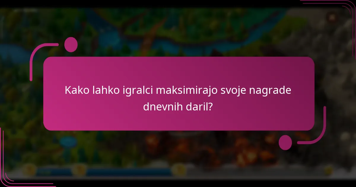 Kako lahko igralci maksimirajo svoje nagrade dnevnih daril?