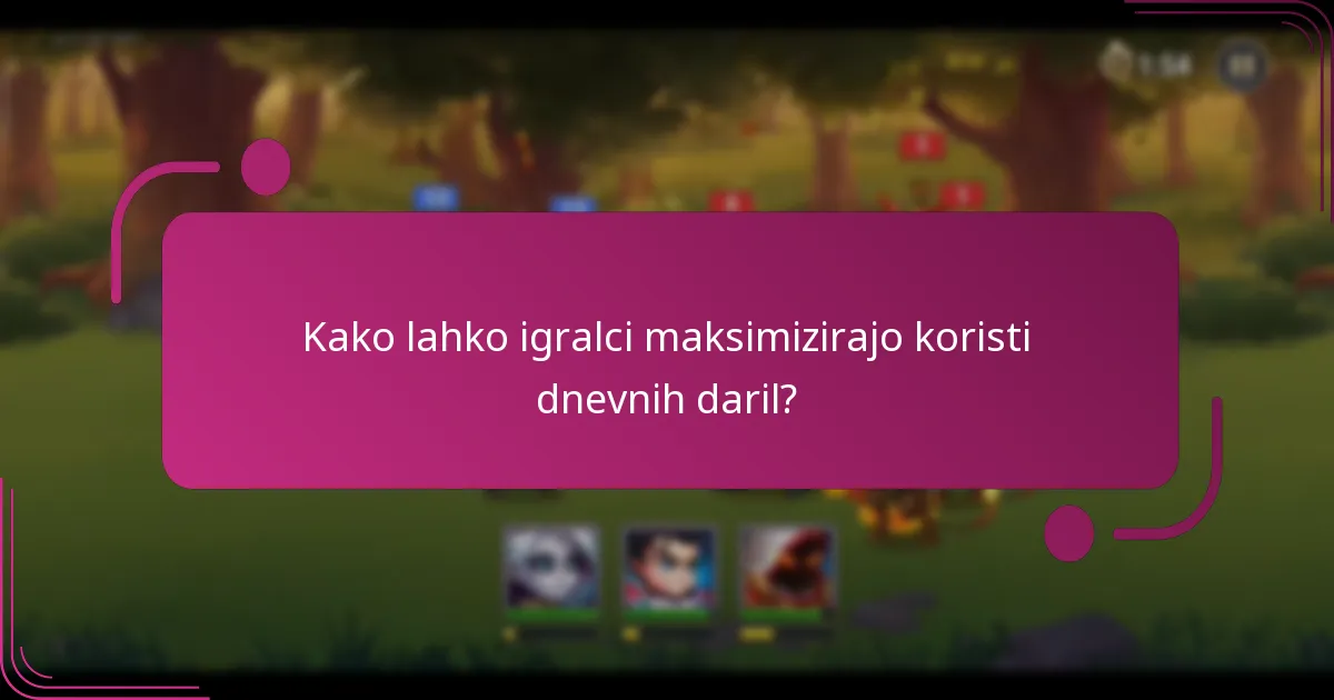 Kako lahko igralci maksimizirajo koristi dnevnih daril?