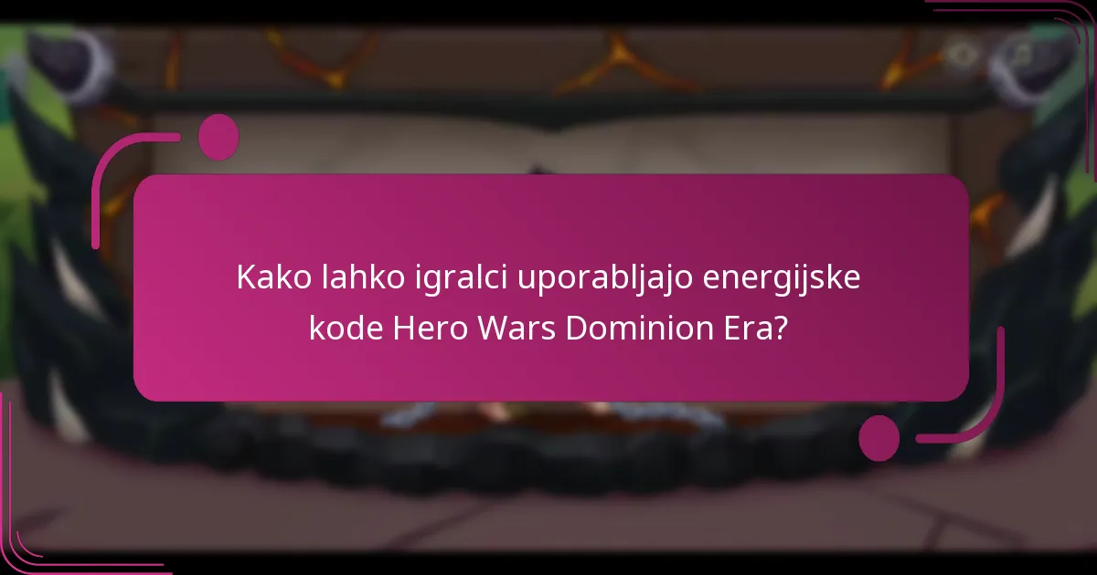 Kako lahko igralci uporabljajo energijske kode Hero Wars Dominion Era?
