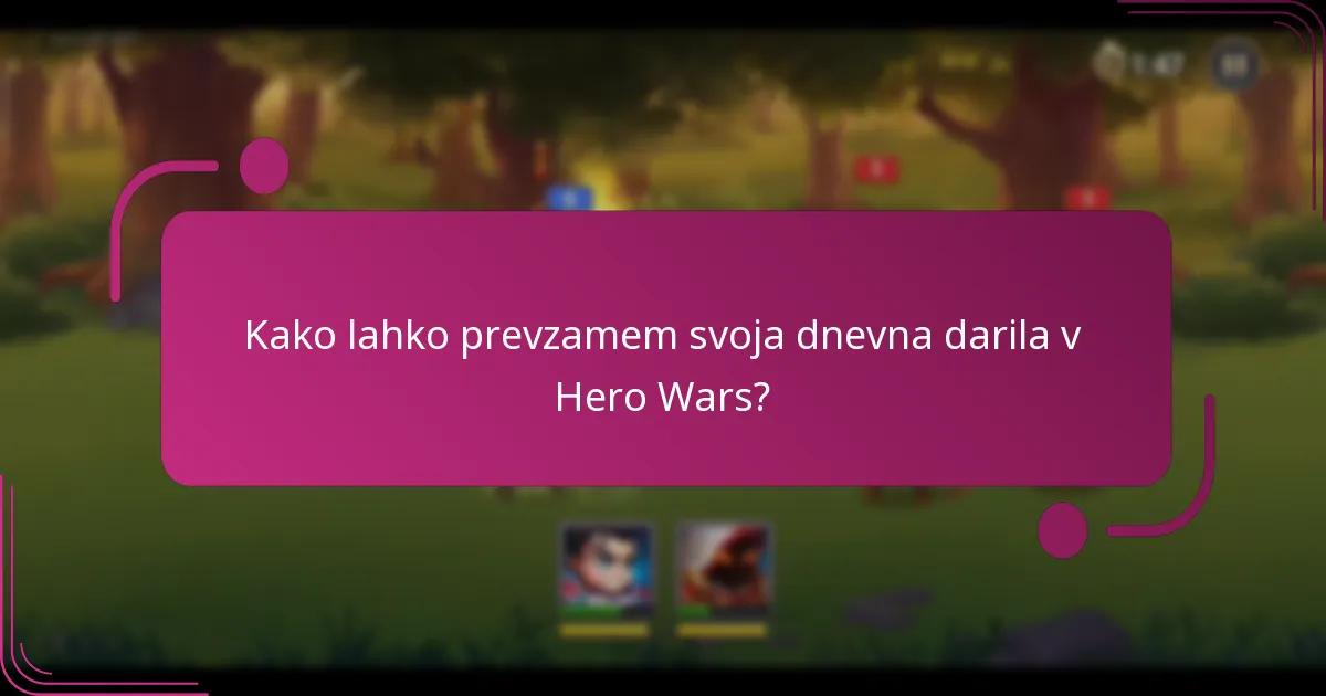 Kako lahko prevzamem svoja dnevna darila v Hero Wars?