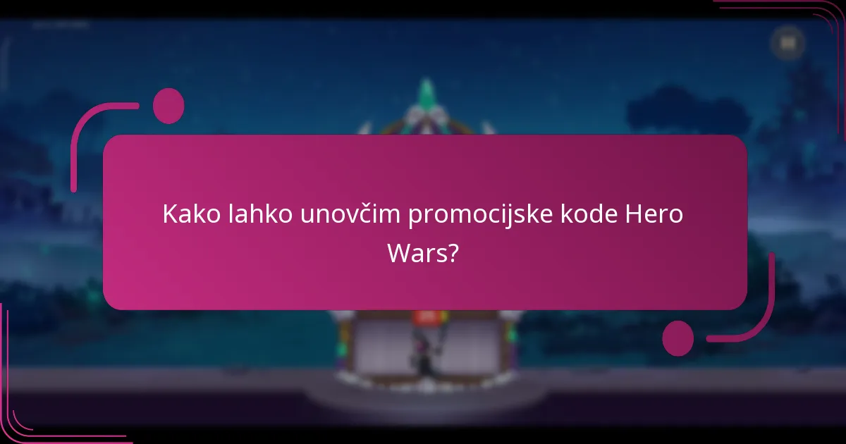 Kako lahko unovčim promocijske kode Hero Wars?
