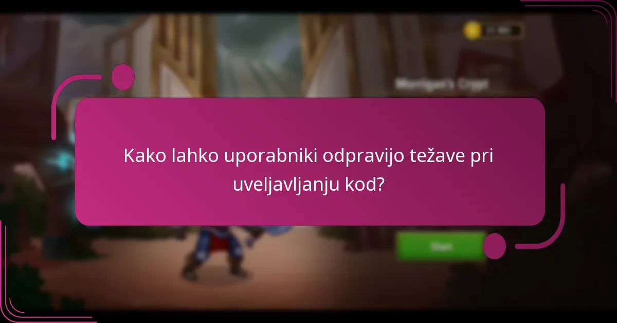 Kako lahko uporabniki odpravijo težave pri uveljavljanju kod?