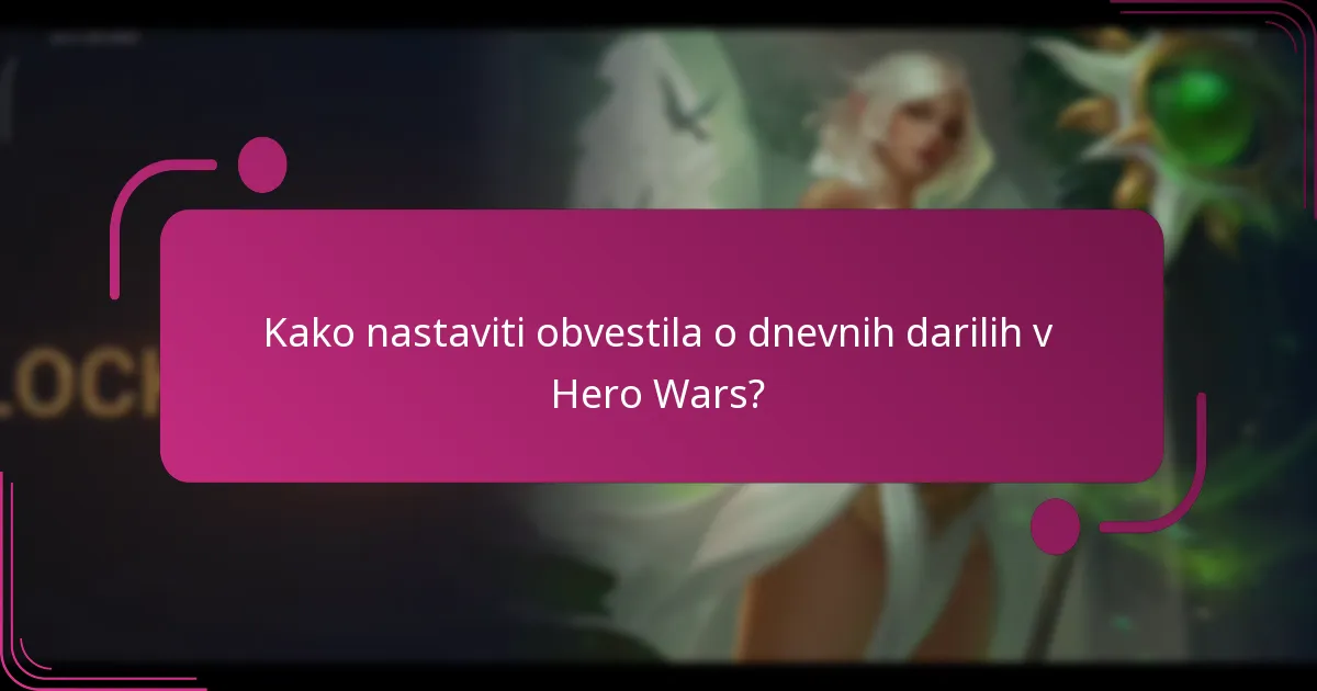 Kako nastaviti obvestila o dnevnih darilih v Hero Wars?