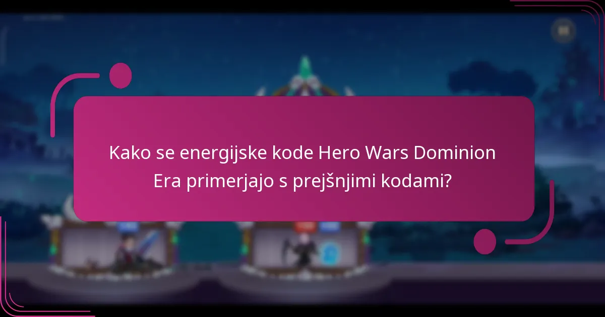 Kako se energijske kode Hero Wars Dominion Era primerjajo s prejšnjimi kodami?