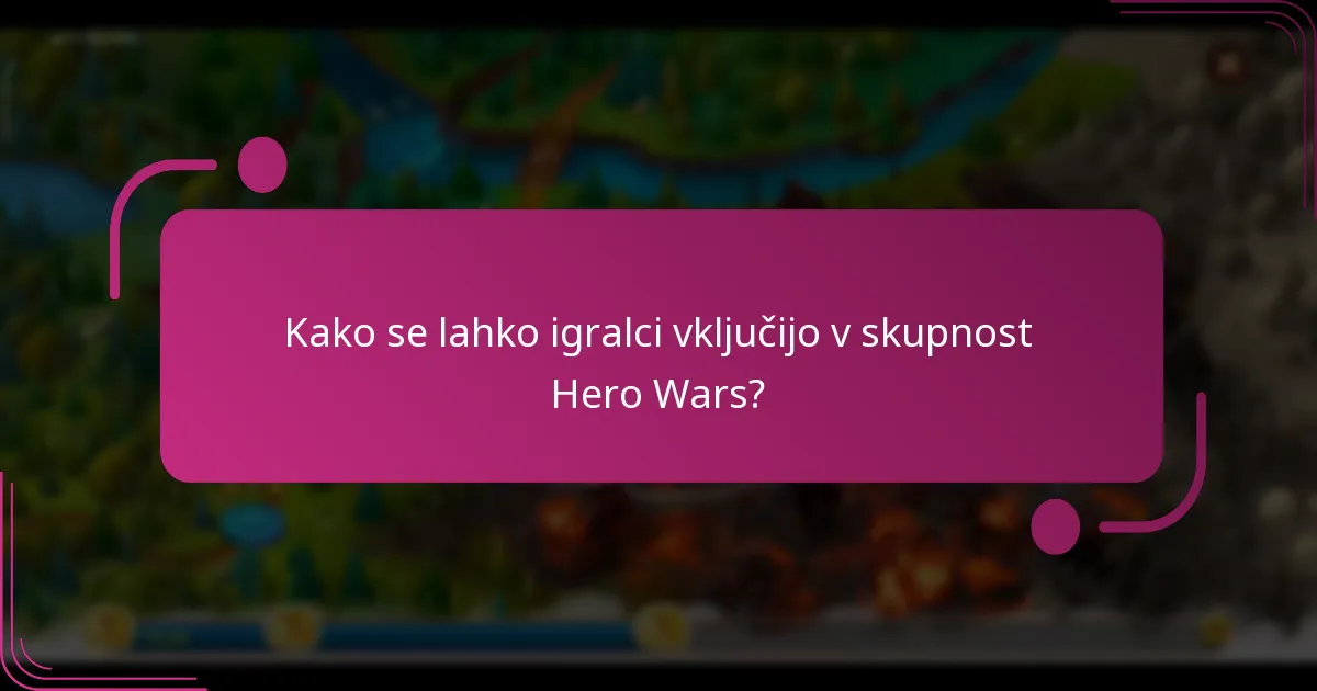 Kako se lahko igralci vključijo v skupnost Hero Wars?