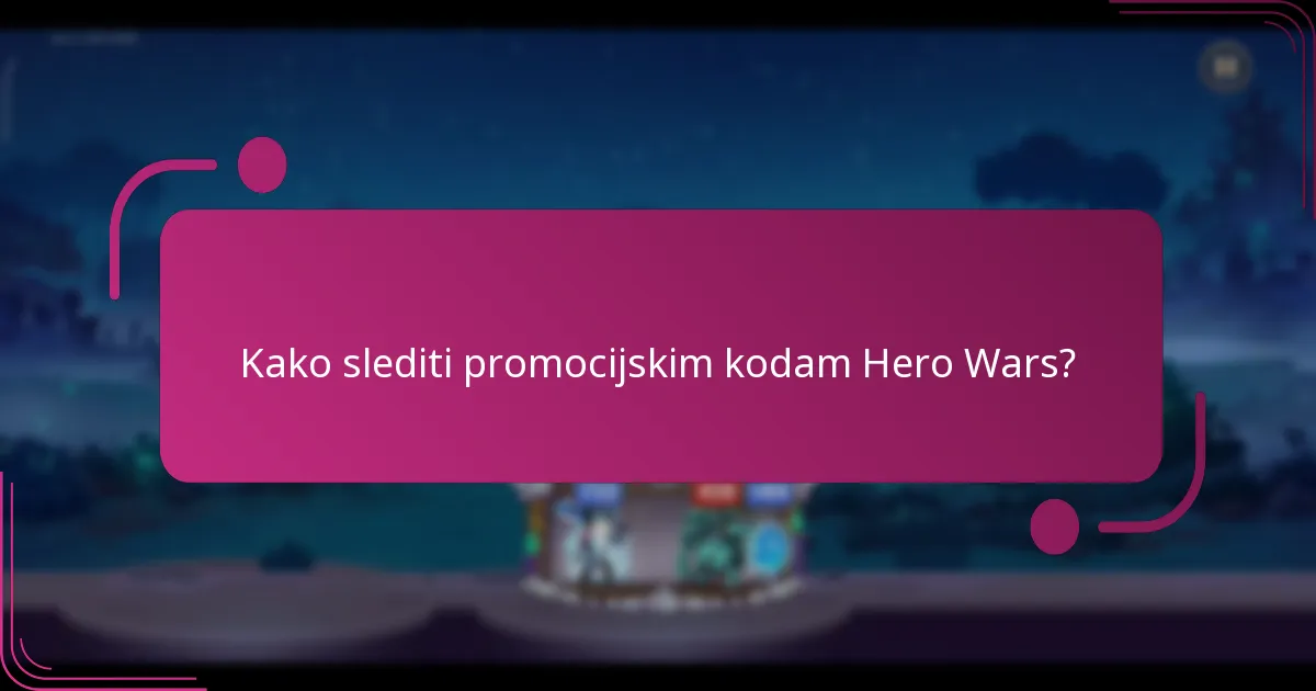 Kako slediti promocijskim kodam Hero Wars?