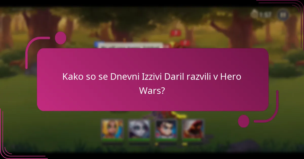 Kako so se Dnevni Izzivi Daril razvili v Hero Wars?