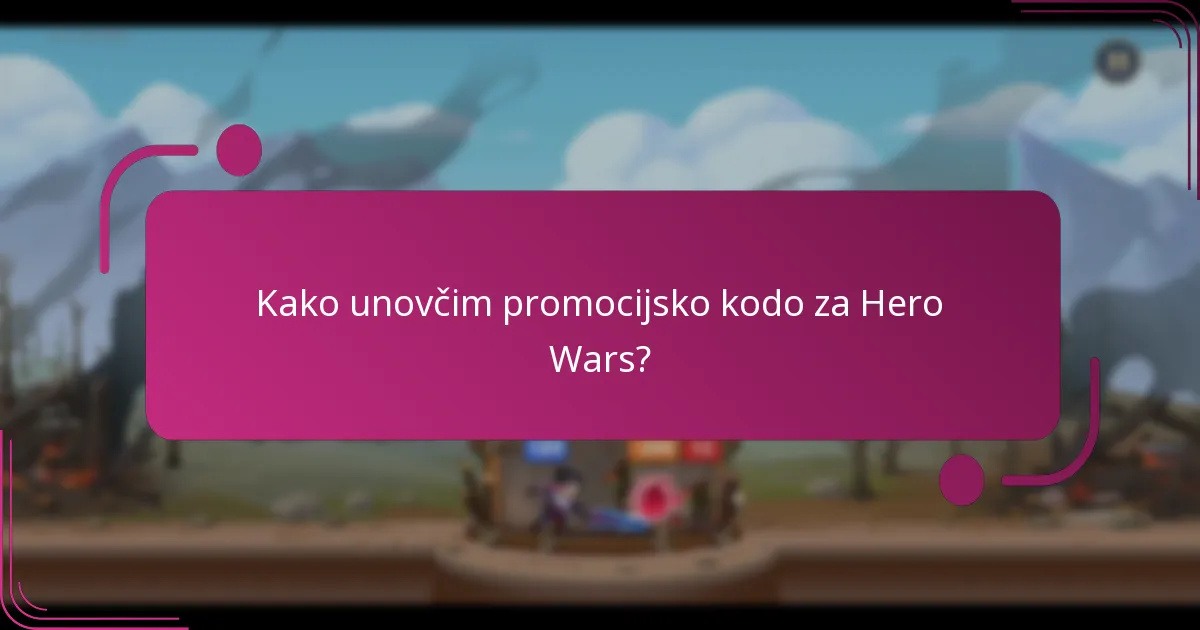 Kako unovčim promocijsko kodo za Hero Wars?