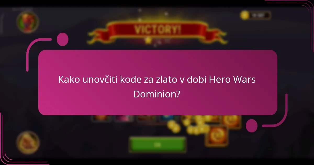 Kako unovčiti kode za zlato v dobi Hero Wars Dominion?
