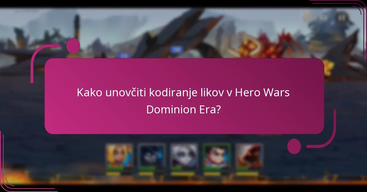 Kako unovčiti kodiranje likov v Hero Wars Dominion Era?