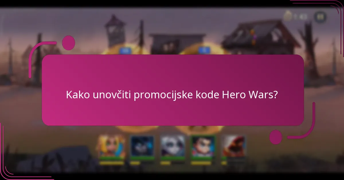Kako unovčiti promocijske kode Hero Wars?