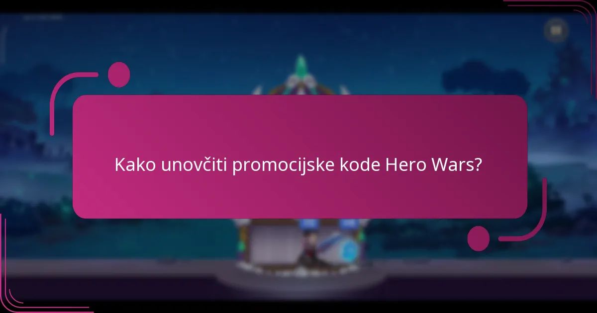 Kako unovčiti promocijske kode Hero Wars?