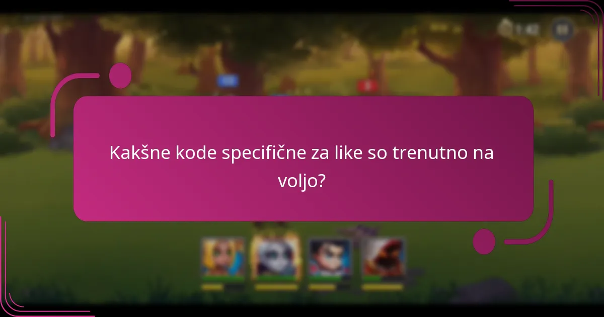 Kakšne kode specifične za like so trenutno na voljo?