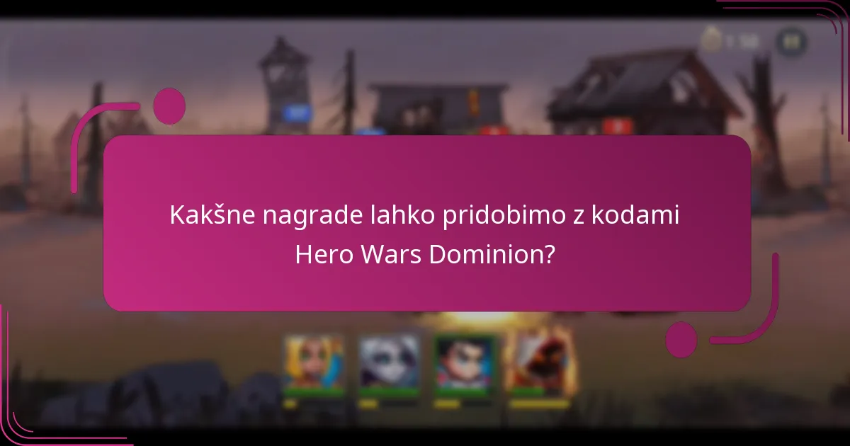 Kakšne nagrade lahko pridobimo z kodami Hero Wars Dominion?