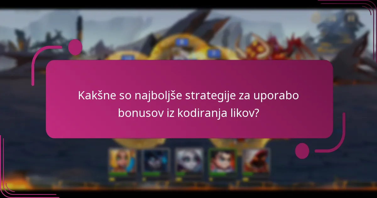 Kakšne so najboljše strategije za uporabo bonusov iz kodiranja likov?
