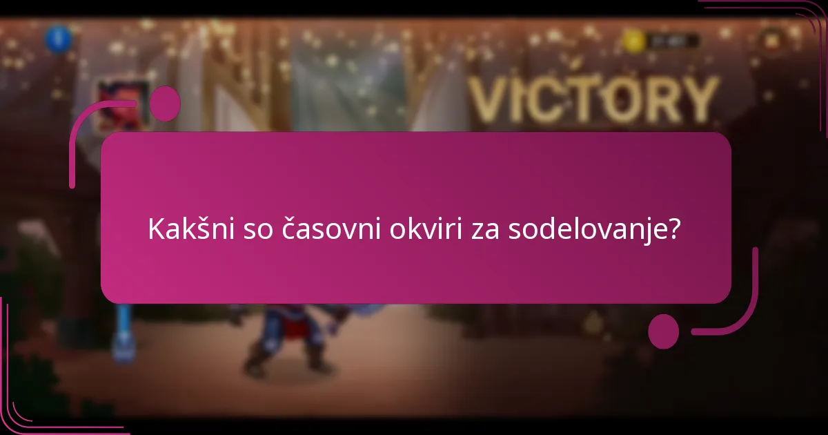 Kakšni so časovni okviri za sodelovanje?