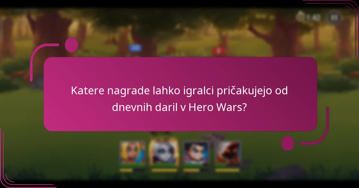 Katere nagrade lahko igralci pričakujejo od dnevnih daril v Hero Wars?