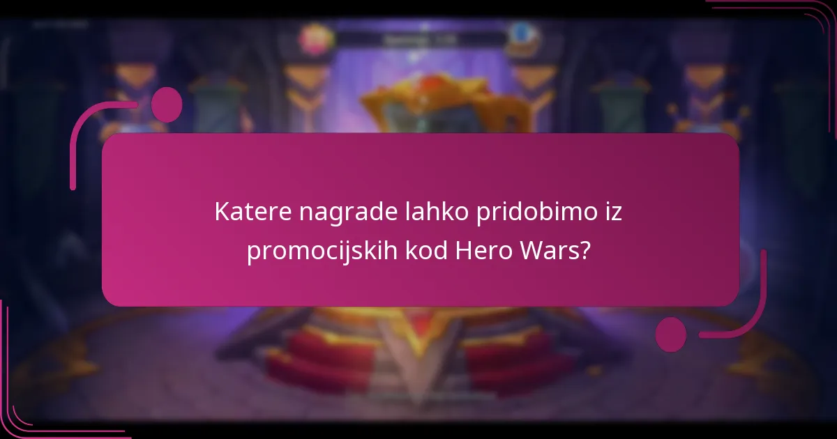 Katere nagrade lahko pridobimo iz promocijskih kod Hero Wars?