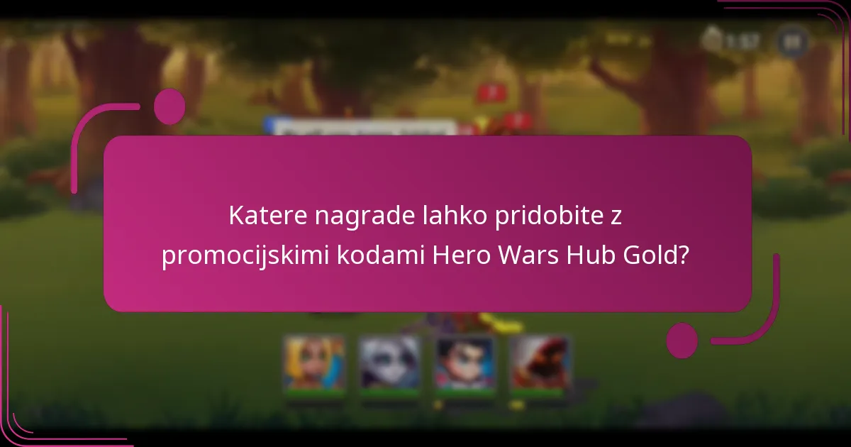 Katere nagrade lahko pridobite z promocijskimi kodami Hero Wars Hub Gold?