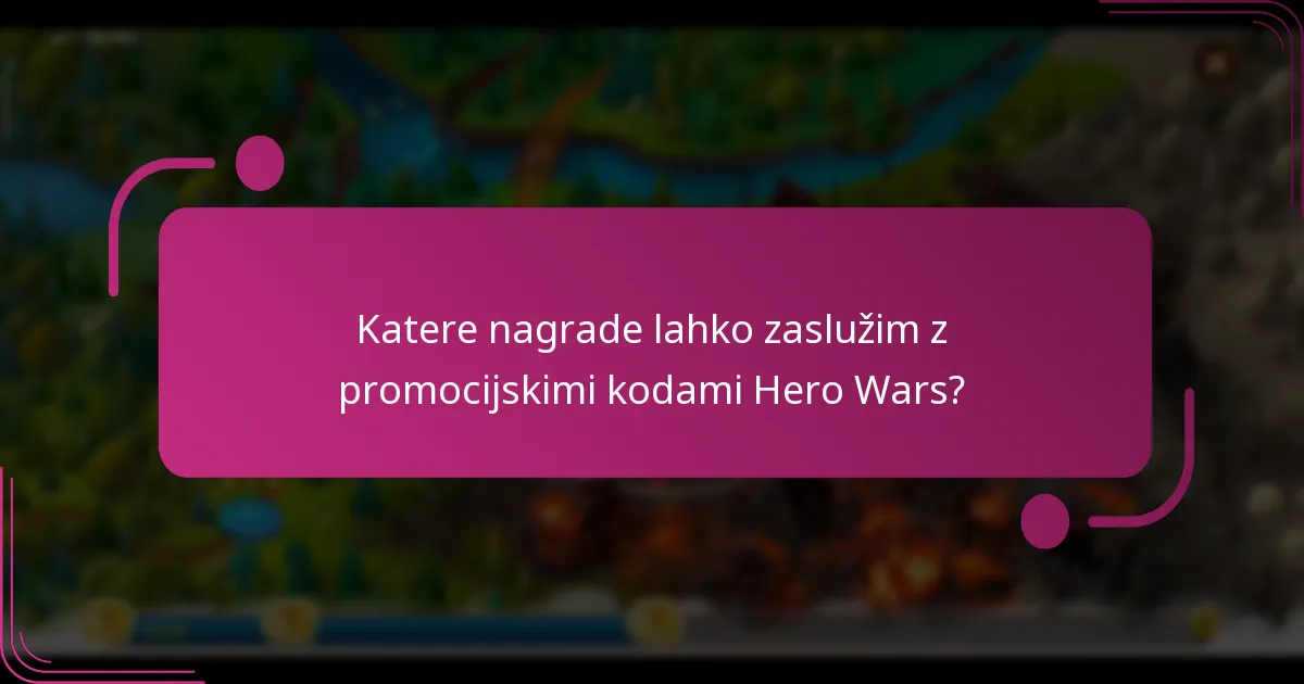 Katere nagrade lahko zaslužim z promocijskimi kodami Hero Wars?