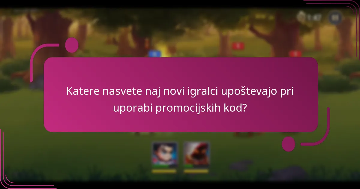 Katere nasvete naj novi igralci upoštevajo pri uporabi promocijskih kod?