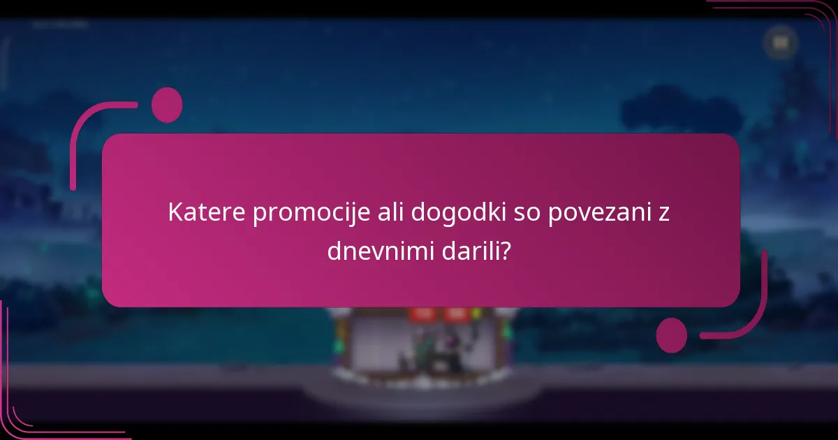 Katere promocije ali dogodki so povezani z dnevnimi darili?