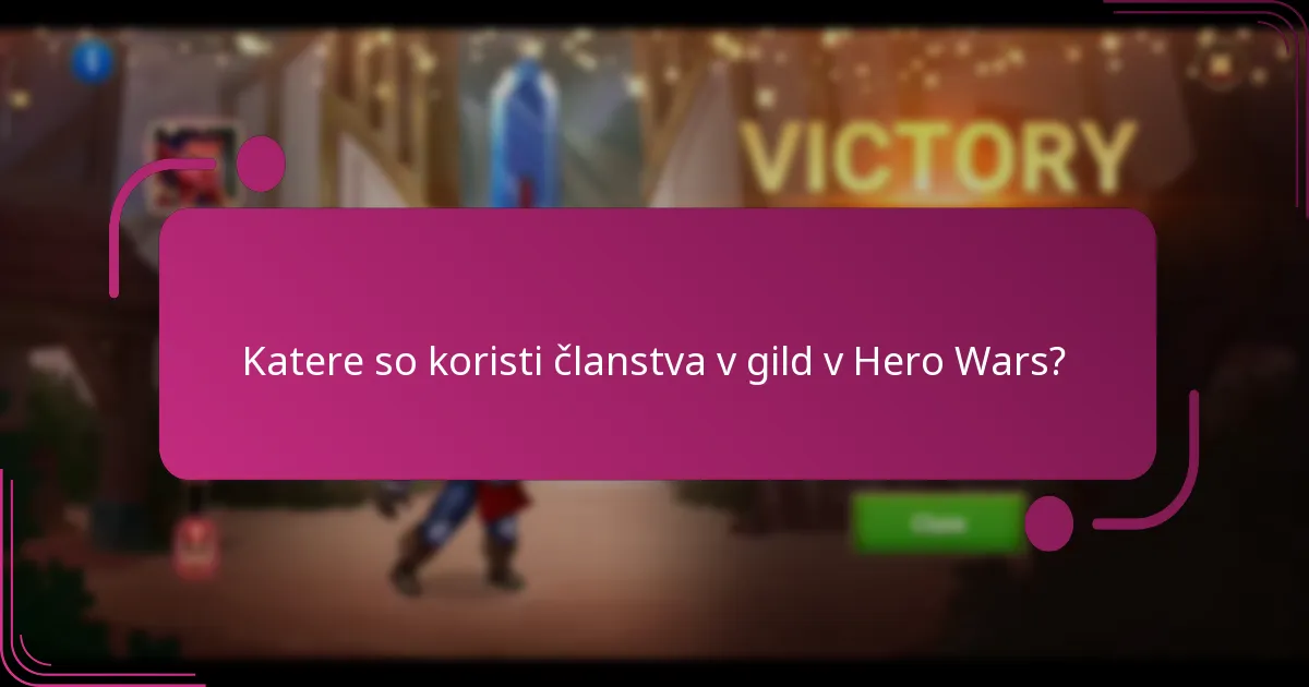 Katere so koristi članstva v gild v Hero Wars?