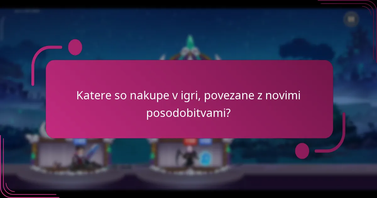 Katere so nakupe v igri, povezane z novimi posodobitvami?