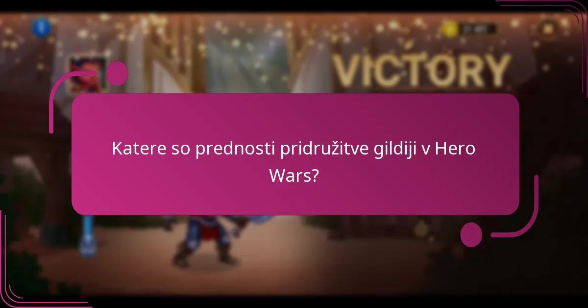 Katere so prednosti pridružitve gildiji v Hero Wars?