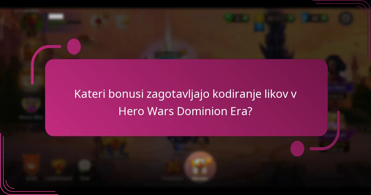 Kateri bonusi zagotavljajo kodiranje likov v Hero Wars Dominion Era?