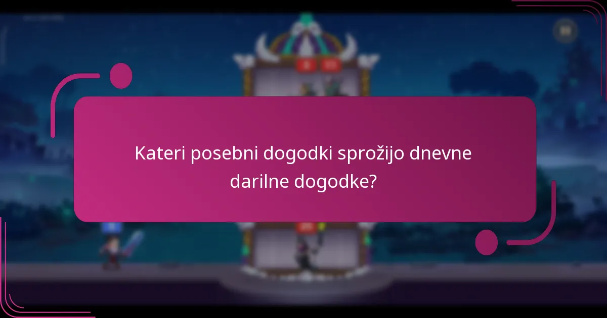 Kateri posebni dogodki sprožijo dnevne darilne dogodke?
