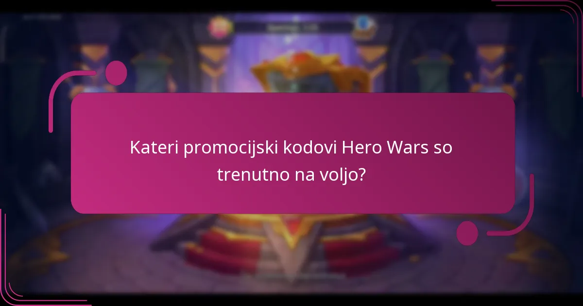 Kateri promocijski kodovi Hero Wars so trenutno na voljo?