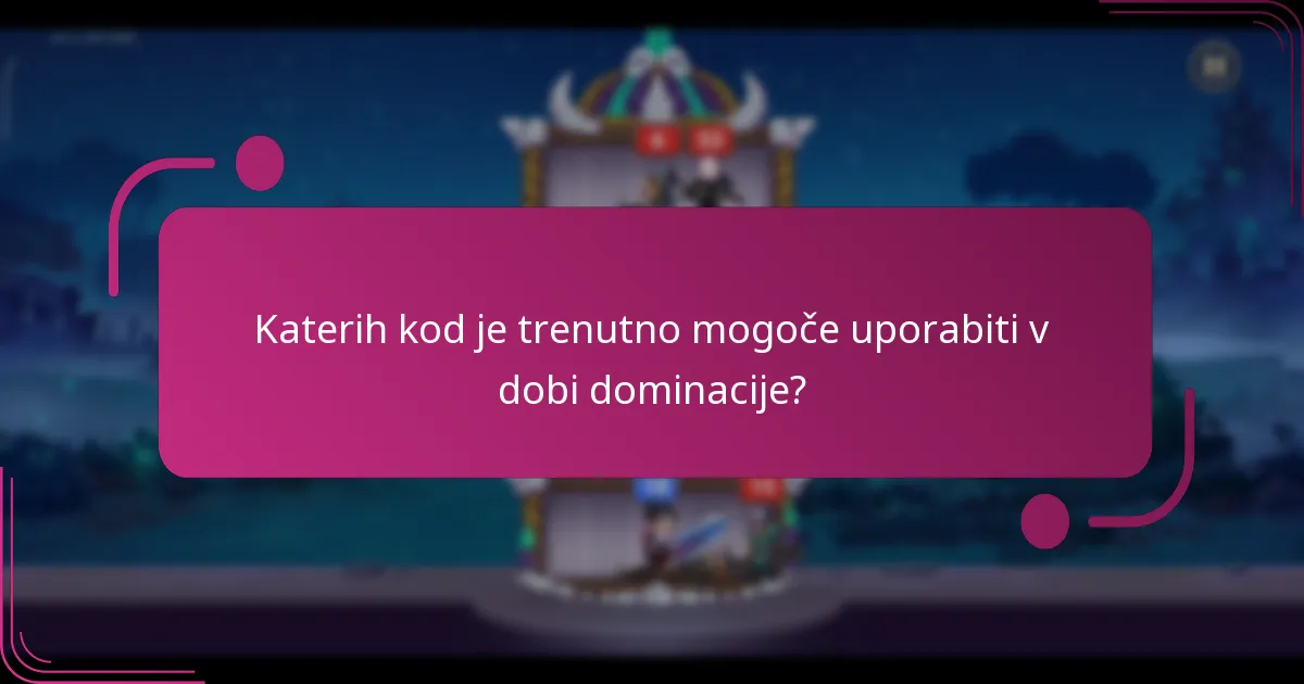 Katerih kod je trenutno mogoče uporabiti v dobi dominacije?