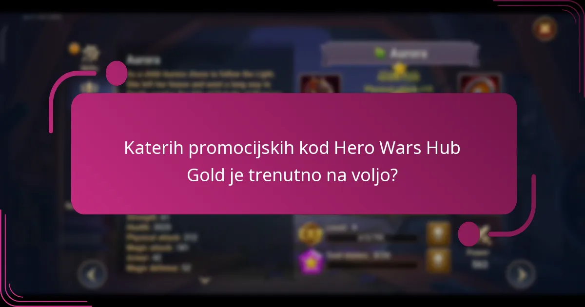 Katerih promocijskih kod Hero Wars Hub Gold je trenutno na voljo?