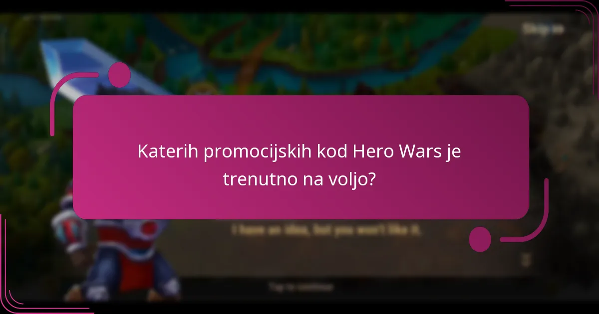 Katerih promocijskih kod Hero Wars je trenutno na voljo?