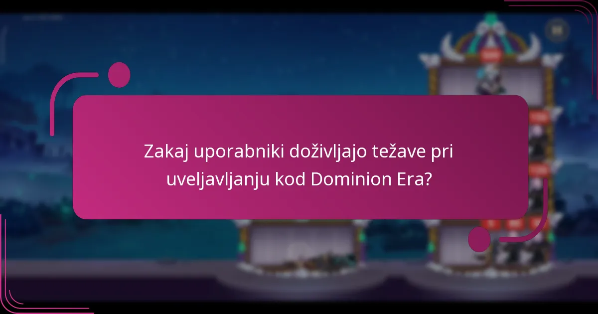 Zakaj uporabniki doživljajo težave pri uveljavljanju kod Dominion Era?